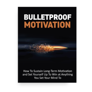 Bulletproof Motivation